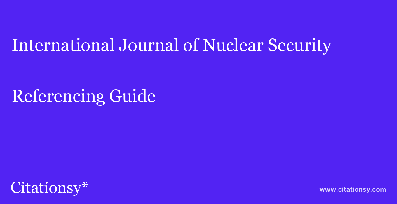 cite International Journal of Nuclear Security  — Referencing Guide